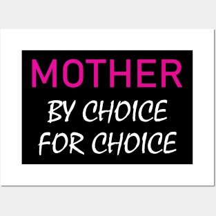 Mother by choice for choice Posters and Art